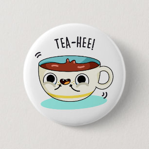 Tea Hee Funny Tea Cup Pun  6 Cm Round Badge