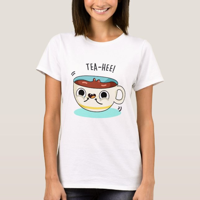 Tea Hee Funny Tea Cup Pun  T-Shirt (Front)