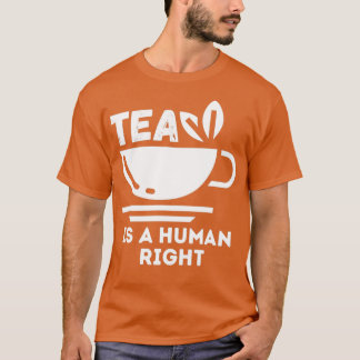 Tea is a human right 1 T-Shirt