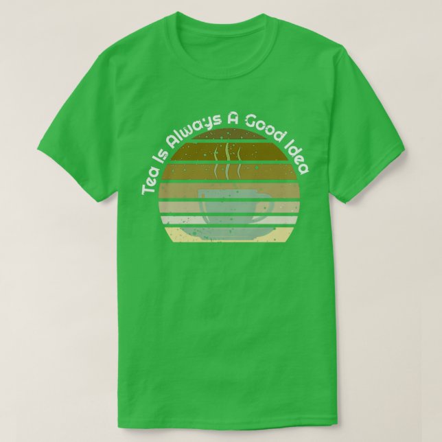 Tea is always a good Idea 2 T-Shirt (Design Front)