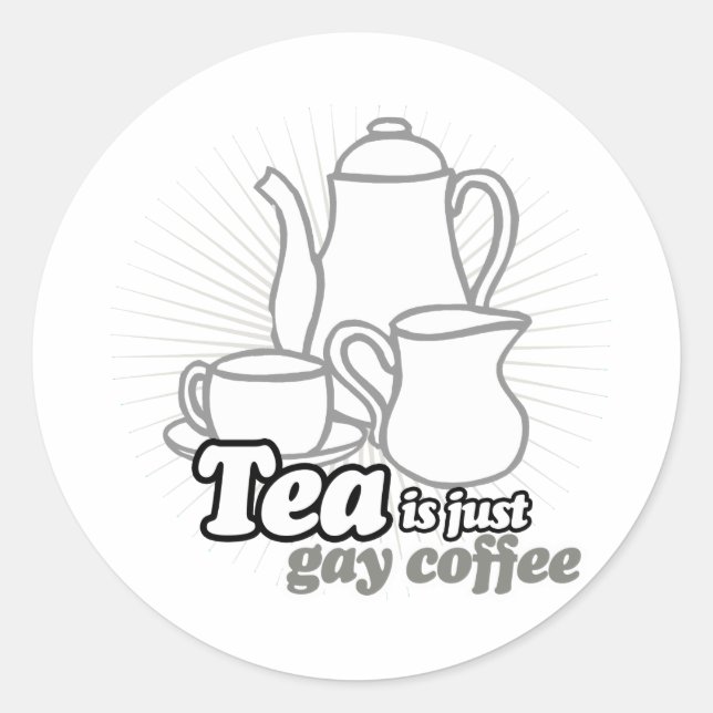 TEA IS JUST GAY COFFEE CLASSIC ROUND STICKER (Front)