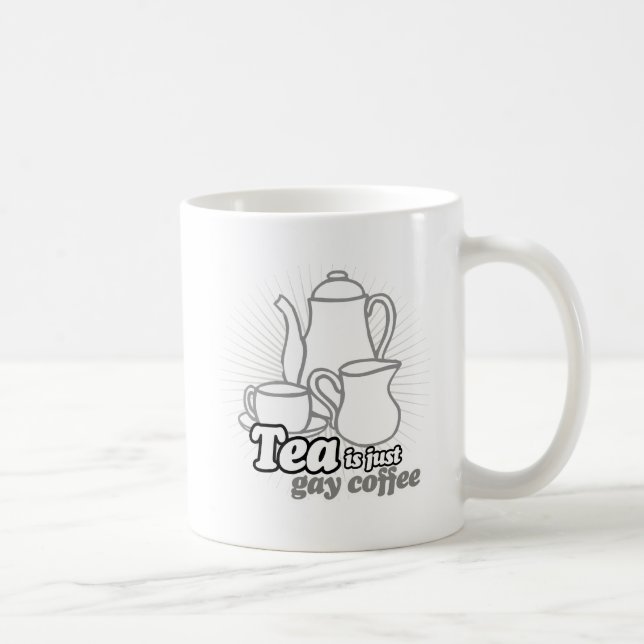 TEA IS JUST GAY COFFEE MUG (Right)