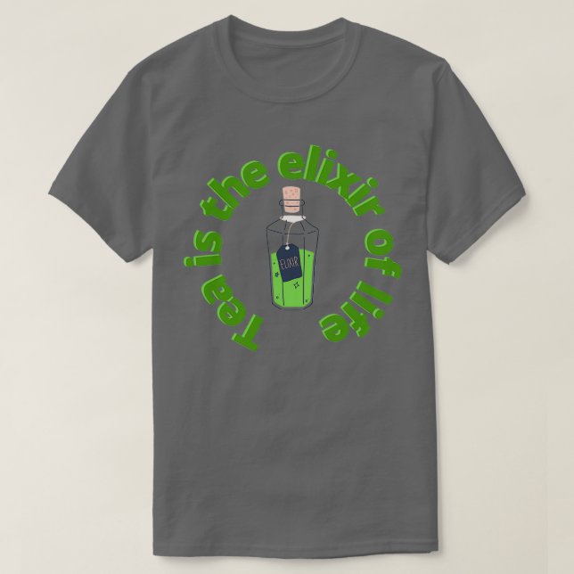 Tea is the elixir of life T-Shirt (Design Front)