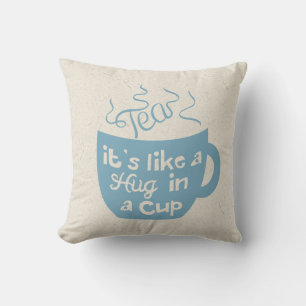Tea It's Like A Hug In A Cup Cushion