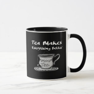 Tea Lover Quote - Tea Makes Everything Better Mug