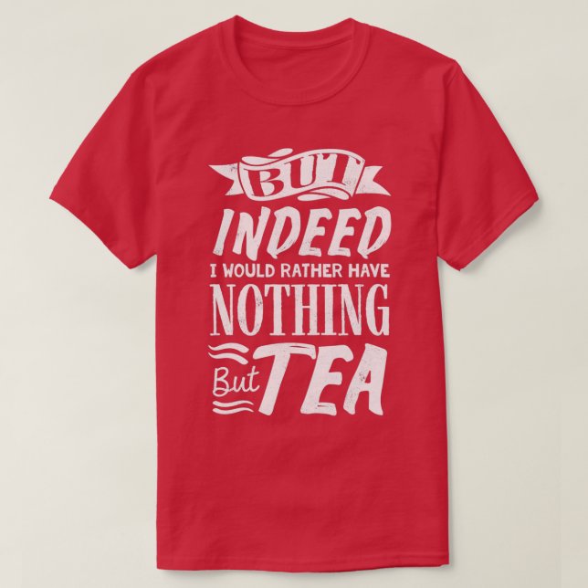 Tea Lover Tea Drinker Tea Tea time 3 T-Shirt (Design Front)