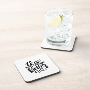 Tea Makes Everything Better Funny Quote Coaster