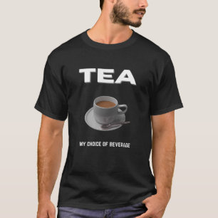 Tea my choice of beverage T-Shirt