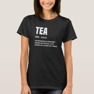 Tea Noun Definition Tea Drinker Cup Of Tea Brewing T-Shirt