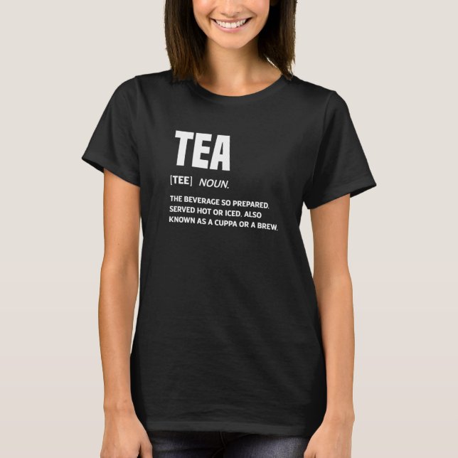 Tea Noun Definition Tea Drinker Cup Of Tea Brewing T-Shirt (Front)
