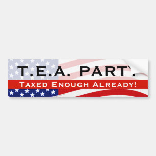 Tea Party Bumper Sticker; Taxed Enough Already! Bumper Sticker