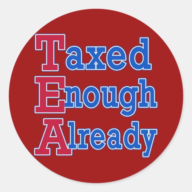 TEA PARTY Taxed Enough Already Tshirts Classic Round Sticker (Front)