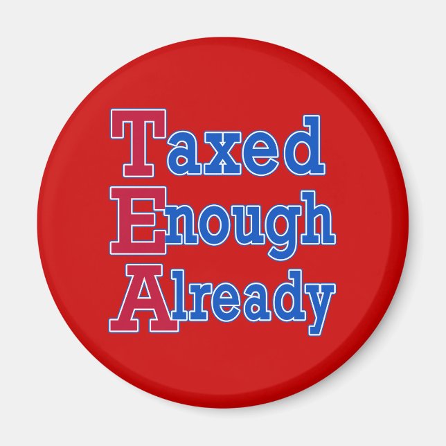 TEA PARTY Taxed Enough Already Tshirts Magnet (Front)