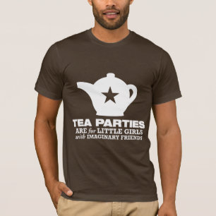 tea party - tea parties are for little girls T-Shirt