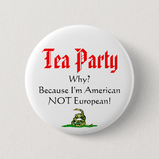 Tea Party, WHY? 6 Cm Round Badge