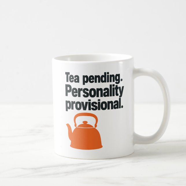 Tea Pending Personality Provisional Tea Drinker Coffee Mug (Right)