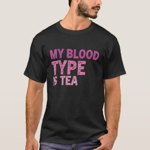 Tea Quote Tea Addict Cool Tea Its A Tea 12 T-Shirt