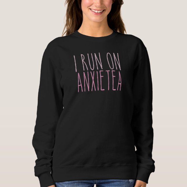 Tea  Quote Tea Addict Cool Tea  Its A Tea 53 Sweatshirt (Front)