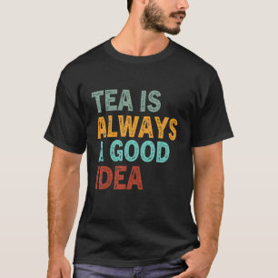 Tea Quote Tea Addict Cool Tea Its A Tea 67 T-Shirt