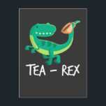Tea Rex Dinosaur Funny T-Rex Cute Dino Postcard<br><div class="desc">This cute dinosaur tee makes great birthday gift for Kids,  educators and teachers,  t-rex lovers. Show your friends how much you like Dinos.</div>