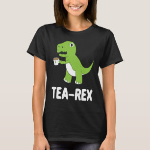 Tea Rex Rex Dinosaur Dino Tyrannosaurus Rex T-Shirt