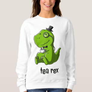 Tea Rex T-Rex Dinosaur Dino Coffee Hot Drink Cool Sweatshirt