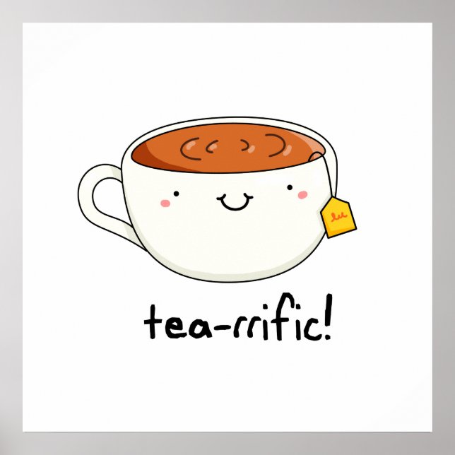 Tea-rrific Funny Cup Of Tea Pun Poster (Front)