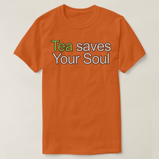 Tea Saves Your Soul Quote T-Shirt (Design Front)