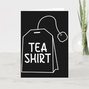 Tea Shirt Tea Bag Funny Humor Design  Card