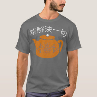 Tea Solves Everything Funny Chinese Tea T-Shirt