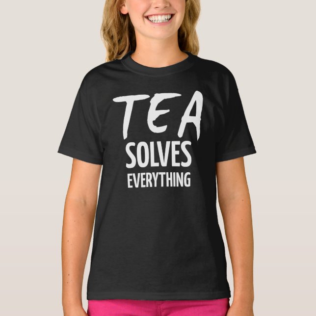 Tea Solves Everything T-Shirt (Front)