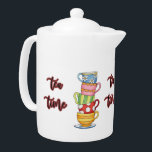 Tea Time Teacups<br><div class="desc">A stack of cute colourful teacups and script text saying tea time. Serve tea in this cute teapot and impress guests or spoil yourself.</div>