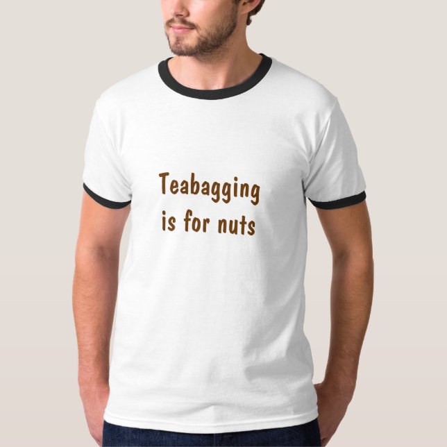 Teabaggingis for nuts T-Shirt (Front)