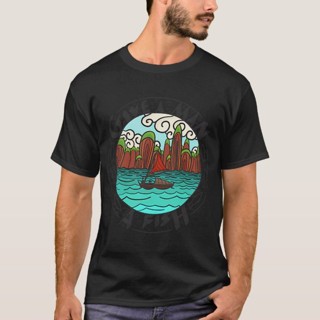 Teach a man to fish T-Shirt (Front)