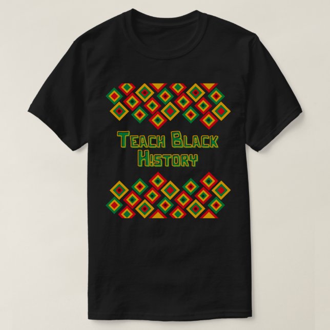 Teach Black History BHM T-Shirt (Design Front)