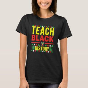 Teach Black History Funny Teach Lovers Teacher's D T-Shirt
