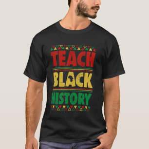 Teach Black History Month Pride Teacher Educators  T-Shirt