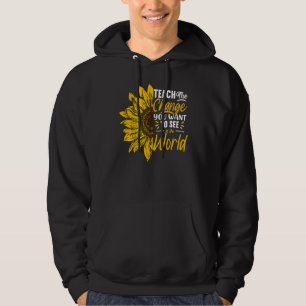 Teach Change You Want To See Inspirational School  Hoodie