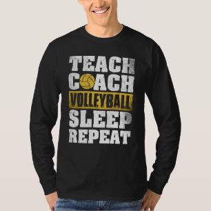 Teach Coach Volleyball Sleep Repeat Volleyball Coa T-Shirt