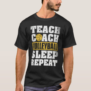 Teach Coach Volleyball Sleep Repeat Volleyball Coa T-Shirt