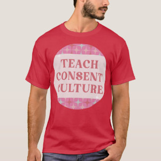 Teach Consent Culture Support SA Survivors T-Shirt