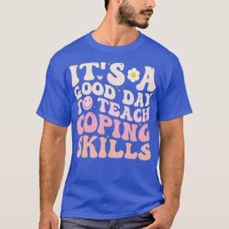 Teach Coping Skills Teacher Back To School Counsel T-Shirt