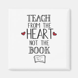 teach from the heart not the book teachers magnet