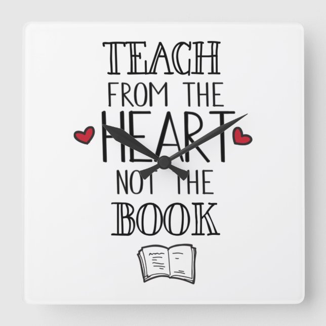 teach from the heart not the book teachers square wall clock (Front)
