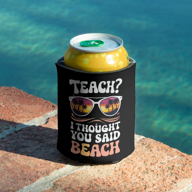 Teach I Thought You Said Beach Teacher Groovy Can Cooler (In Situ Pool)