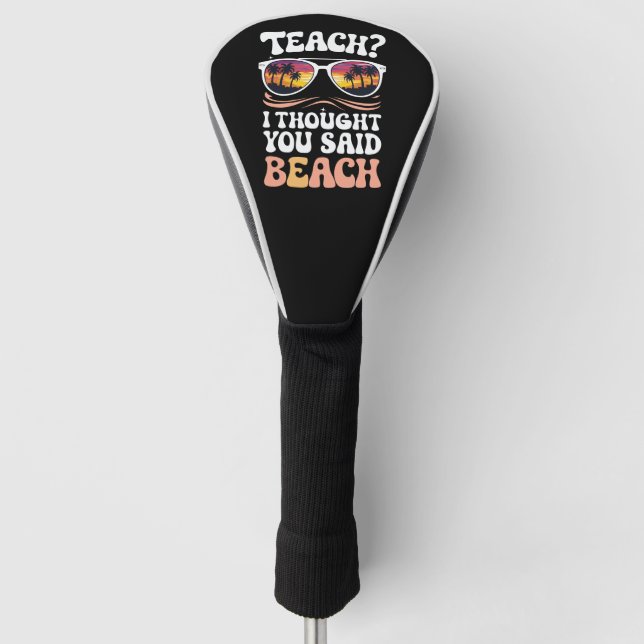 Teach I Thought You Said Beach Teacher Groovy Golf Head Cover (Front)