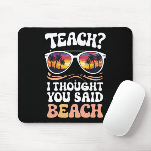 Teach I Thought You Said Beach Teacher Groovy Mouse Pad