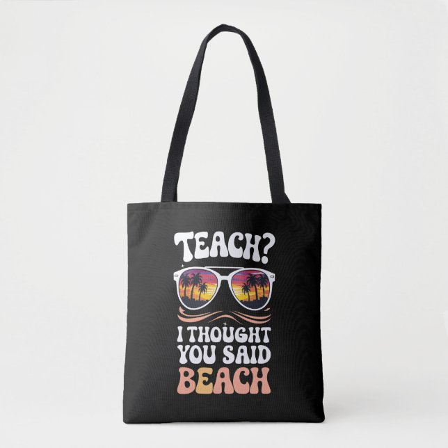 Teach I Thought You Said Beach Teacher Groovy Tote Bag (Front)