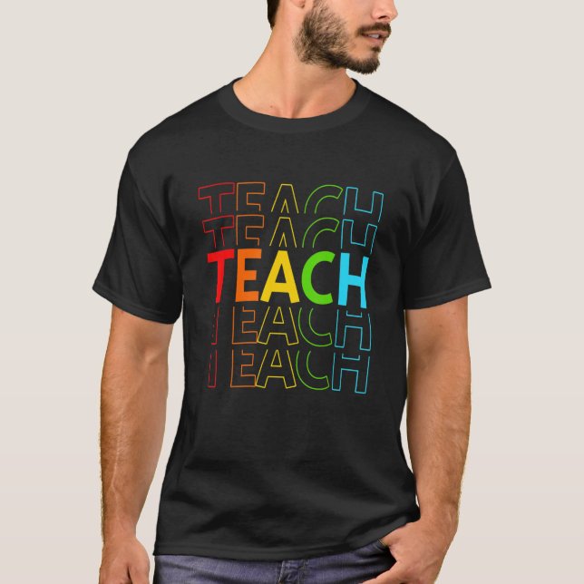 Teach Inspirational  Teacher Appreciation First Da T-Shirt (Front)