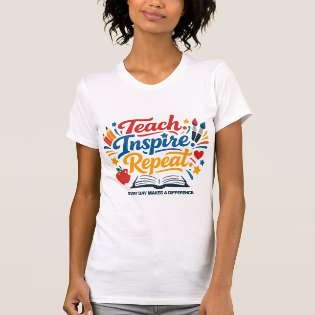 Teach - Inspire - Repeat  T-Shirt (Front)